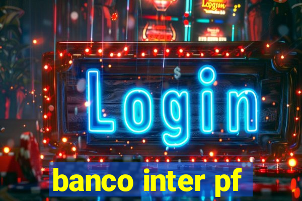 banco inter pf